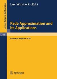 Pade Approximation and its Applications: Proceedings of a Conference held in Antwerp, Belgium,...