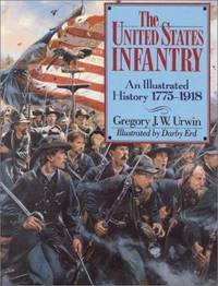 image of The United States Infantry: An Illustrated History, 1775?1918