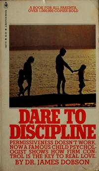 Dare to Discipline - Permissiveness Doesn't Work