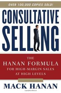 cover of Consultative Selling: The Hanan Formula for High-Margin Sales at High Levels