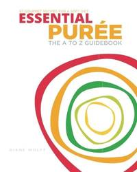 cover of Essential Puree - The A to Z Guidebook: 67 Delicious Recipes for the Dysphagia Diet & Soft Food Diet (The Essential Puree Library)