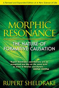 Morphic Resonance: The Nature of Formative Causation [Paperback] Sheldrake, Rupert