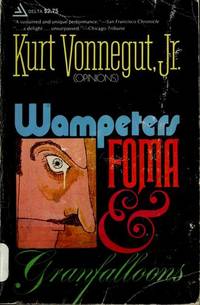 WAMPETERS, FOMA &amp; GRANFALLOONS (opinions) by VONNEGUT, JR., KURT - 1974