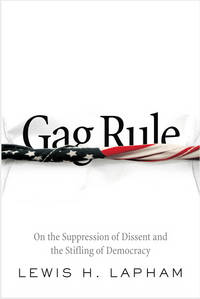 Gag Rule On The Suppression Of Dissent And The Stifling Of Democracy