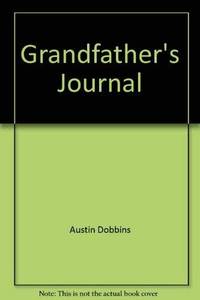 Grandfather's Journal: Company B Sixteenth Mississippi Infantry Volunteers Harris' Brigade Mahone's Division Hill's Corps, A.N.V