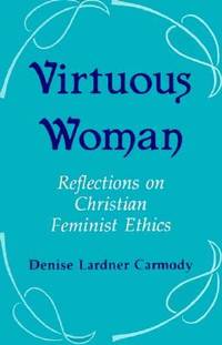 Virtuous Woman: Reflections on Christian Feminist Ethics