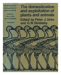 THE DOMESTICATION AND EXPLOITATION OF PLANTS AND ANIMALS