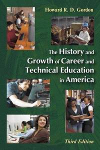 The History and Growth of Career and Technical Education in America by Howard R. D. Gordon