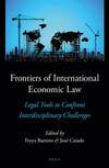 Frontiers of International Economic Law Legal Tools to Confront Interdisciplinary Challenges