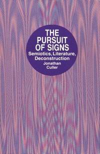 image of The Pursuit of Signs: Semiotics, Literature, Deconstruction
