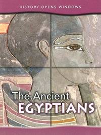 The Ancient Egyptians (History Opens Windows)