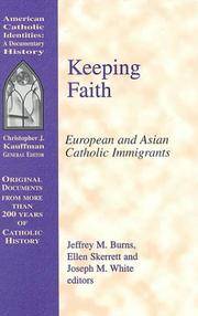 Keeping Faith: European and Asian Catholic Immigrants (Documentary History Series)