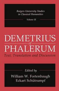 Demetrius of Phalerum: Text, Translation and Discussion (Rutgers University Studies in Classical Humanities)