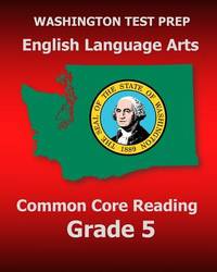 WASHINGTON TEST PREP English Language Arts Common Core Reading Grade 5: Covers the Reading...