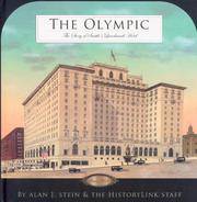The Olympic The Story of Seattle's Landmark Hotel Since 1924