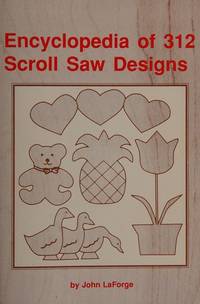 Encyclopedia of 312 Scroll Saw Designs de John LA Forge - 1990-03