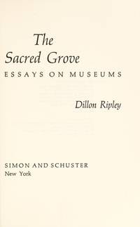 The sacred grove;: Essays on museums