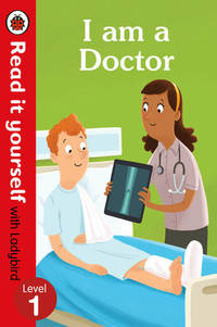 I Am A Doctor €“ Read It Yourself With Ladybird Level 1