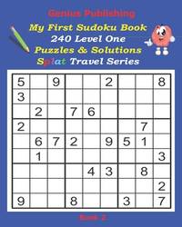 Genius Publishing - My First Sudoku Puzzles 240 Level One Puzzles & Solutions Splat Travel Series...