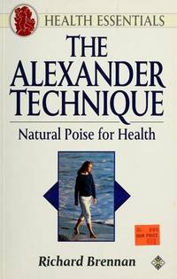 image of The Alexander Technique: Natural Poise for Health (Health Essentials)