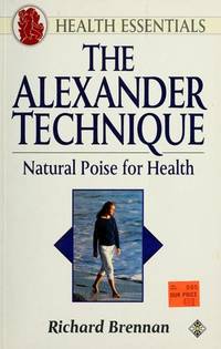 Alexander Technique: Natural Poise for Health [Paperback] Brennan, Richard