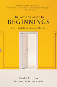 The Writer's Guide to Beginnings: How to Craft Story Openings That Sell