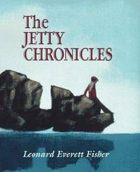 The Jetty Chronicles by Leonard Everett Fisher - 1997-09