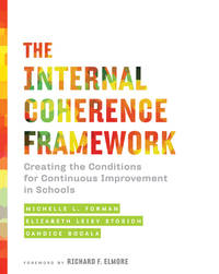 The Internal Coherence Framework: Creating the Conditions for Continuous Improvement in Schools