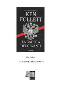 La caduta dei giganti. The century trilogy vol. 1 by Ken Follett