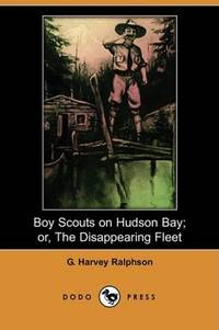 image of Boy Scouts on Hudson Bay; or, The Disappearing Fleet (Dodo Press)