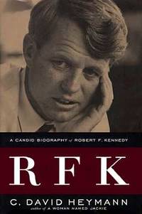 RFK: A Candid Biography of Robert F. Kennedy by C. David Heymann - 1998-10-01