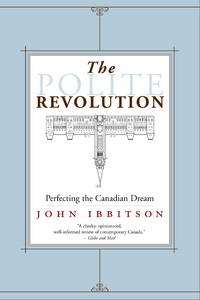 The Polite Revolution : Perfecting the Canadian Dream