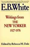 E.B. White  Writings from The New Yorker 1925-1976