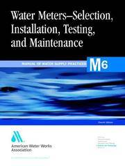 M 06 : Water Meters-Selection, Installation, Testing, And Maintenance : Manual Of Water Supply...