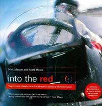 Into the Red: Twenty-one Classic Cars That Shaped a Century of Motor Sport by Nick Mason