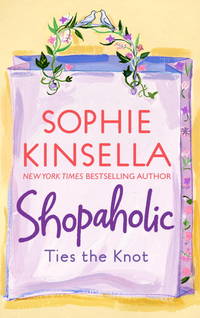 Shopaholic Ties the Knot (Shopaholic, No 3) by Sophie Kinsella - 2003-03-04