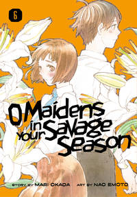 O Maidens in Your Savage Season 6 by Okada, Mari; Emoto, Nao [Illustrator] - 2020-02-18