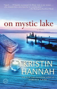 On Mystic Lake: A Novel (Ballantine Reader&#039;s Circle) by Kristin Hannah