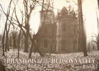 Phantoms of the Hudson Valley: The Glorious Estates of a Lost Era