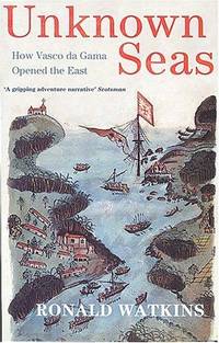 Unknown Seas: How Vasco Da Gama Opened The East by Ronald Watkins - Paperback - from SecondSale (SKU: 00028982949)