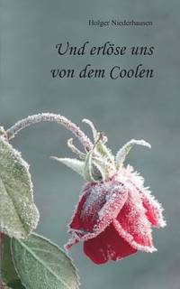 Und erlöse uns von dem Coolen (German Edition)