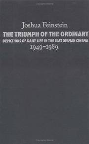 The Triumph of the Ordinary: Depictions of Daily Life in the East German Cinema, 1949-1989