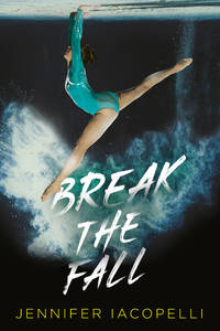 Break the Fall by Iacopelli, Jennifer - 2020-02-18