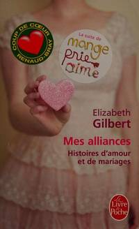 mes alliances by Elizabeth Gilbert - from Better World Books Ltd (SKU: GRP69480663)