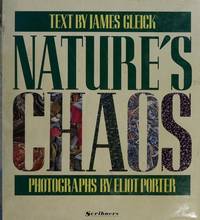 Nature&#039;s Chaos by Porter, Eliot (Photos) & James Gleick (Text); Illus. with photos [Illustrator] - 1990-01-01