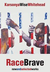 RACEBRAVE: NEW AND SELECTED WORKS