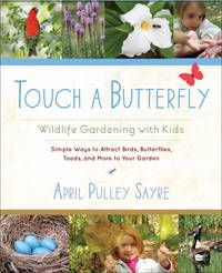 Touch a Butterfly: Wildlife Gardening with Kids--