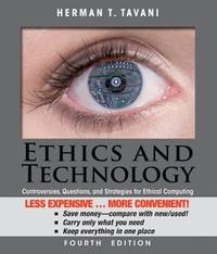 Ethics and Technology, Binder Ready Version: Controversies, Questions, and Strategies for Ethical...