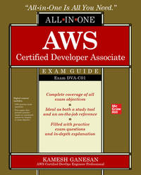 AWS Certified Developer Associate All-In-One Exam Guide (Exam Dva-C01)