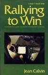 Rallying to Win: A Complete Guide to North American Rallying by Jean Calvin - 1974-08-19